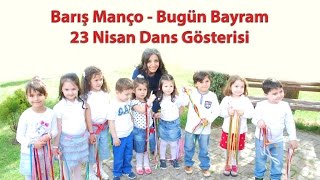 Minik Kalpler Ana Sınıfı  Barış Manço Bugün Bayram 23 Nisan Dans Gösterisi [upl. by Etnovert]