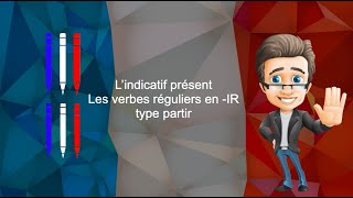 Lindicatif présent des verbes en IR  type partir [upl. by Marijo]