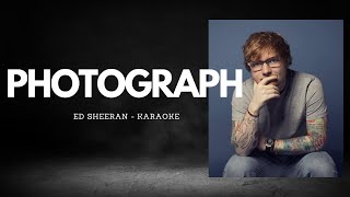 PHOTOGRAPH  Ed Sheeran KARAOKE [upl. by Oiceladni527]