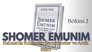 Shomer Emunim Bölüm 2 Kabalada Kullanılan Benzetmeler ve Antik Bilim [upl. by Llehcnom]