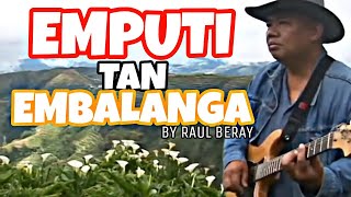 Emputi Tan Embalanga By Raul Beray  Official PanAbatan Records Tv  Igorot Song [upl. by Puna252]