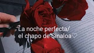 La noche perfecta el chapo de sinaloa letra original [upl. by Sulamith]