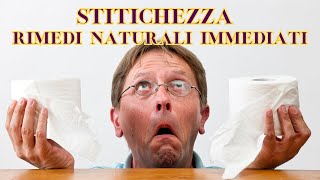 STITICHEZZA RIMEDI NATURALI IMMEDIATI [upl. by Eceinhoj146]