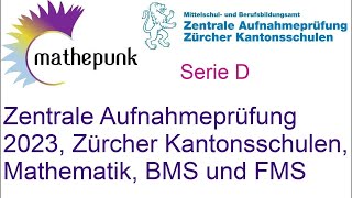 Zentrale Aufnahmeprüfung ZAP der Zürcher Kantonsschulen 2023 BMS und FMS Mathematik [upl. by Yancey]