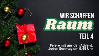 4 Advent  Ich schaffe Raum für dich  TEIL 4  Gottesdienst mit Martin Tobler [upl. by Neala225]