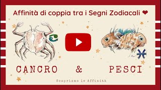 ðŸ’• AffinitÃ di Coppia tra i Segni Zodiacali  â™‹ Cancro amp â™“ Pesci [upl. by Akkim]