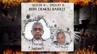 S9 E3  bisin demoli Barkly  Pinok amp DCP Jhugroo [upl. by Press315]