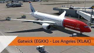 P3D V43 Full Flight  Norwegian 7879  Gatwick to Los Angeles EGKKKLAX [upl. by Tressia]