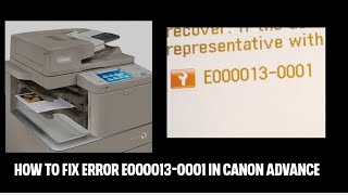 How To Fix Error E0000130001 in Canon Adv C5235 C5240 C5250 C5030canoncopier [upl. by Ahsiloc]