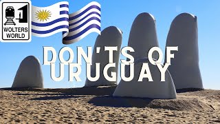 Uruguay  What NOT to Do in Uruguay [upl. by Standush]