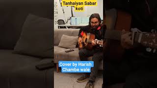 Tanhaiyan Sabar koti  cover by Harish Chambe wale on Guitar 🎸 [upl. by Eiwoh]