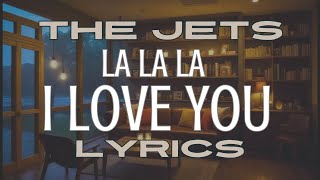 The Jets  La La I love You HD Lyrics [upl. by Allertse]