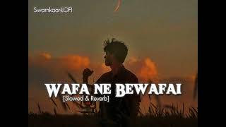 Wafa ne bewafaiArijit Singh Slowed amp Reverb  SwarnkaarLOFI [upl. by Templia]