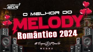 O melhor do Melody Romântico 2024 Super Dj Ronaldo 02 [upl. by Eihcra]