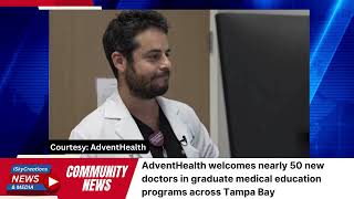 AdventHealth Welcomes 48 New Doctors to Graduate Programs Across Tampa Bay [upl. by Winfred329]