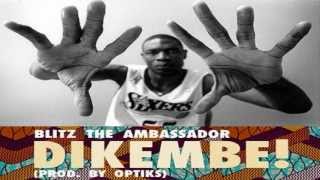 Dikembe  Blitz The Ambassador prod Optiks AfropolitanDreams [upl. by Rim]