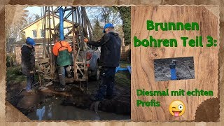 Brunnen bohren Teil 3 Diesmal mit echten Profis 😜👌👍 [upl. by Schulze]