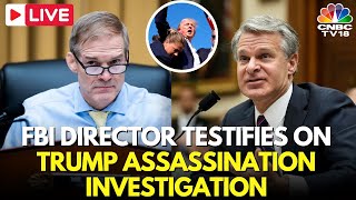 LIVE FBI Director Wray Grilled in House Hearing on Trump Assassination Attempt  Jim Jordon  N18G [upl. by Nahraf]