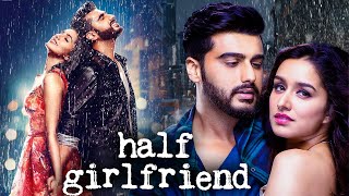 Half Girlfriend 2017 Full Hindi Movie 4K  Arjun Kapoor amp Shraddha Kapoor  Bollywood Movies [upl. by Yahiya]