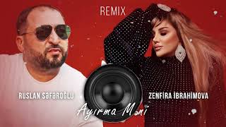 Zenfira İbrahimova amp Ruslan Seferoglu  Ayirma Meni Remix Mzade 2024 [upl. by Fernand]