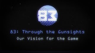 83 Through the Gunsights  Our Vision for the Game [upl. by Rodger112]