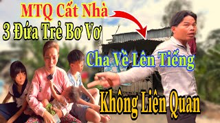 Mẹ Tính Ra Đi Bỏ Lại 3 Con Bơ Vơ Cha Về Lên Tiếng Gay Gắt [upl. by Mcgannon625]