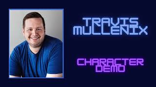 Travis Mullenix Character Demo Reel [upl. by Lynus]