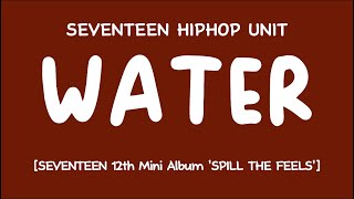 LYRICS가사 SEVENTEEN 세븐틴  Water 12th Mini Album SPILL THE FEELS [upl. by Bohs5]