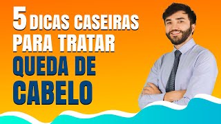 🏆 5 DICAS CASEIRAS para TRATAR QUEDA DE CABELO em Casa  Dr Lucas Fustinoni [upl. by Liagabba]