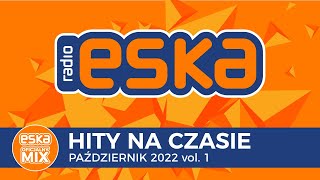 ESKA Hity na Czasie Październik 2022 vol 1 – oficjalny mix Radia ESKA [upl. by Benny]