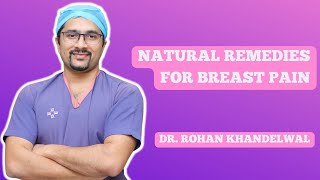 Natural Remedies for Breast Pain  Mastalgia  Fibroadenosis  Dr Rohan Khandelwal [upl. by Etnahs]