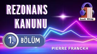 Pierre FRANCKH quotRezonans Kanunuquot  1 BÖLÜM Sesli Kitap [upl. by Vezza]