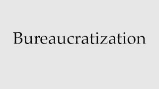 How to Pronounce Bureaucratization [upl. by Yderf]