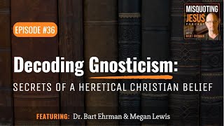 Decoding Gnosticism Secrets of a Heretical Christian Belief [upl. by Eelydnarb499]