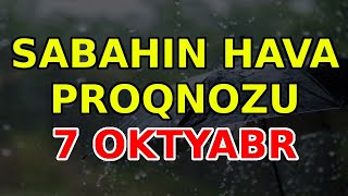 SABAHIN HAVA PROQNOZU 7 oktyabr 2023 Hava haqqinda [upl. by Enovi]