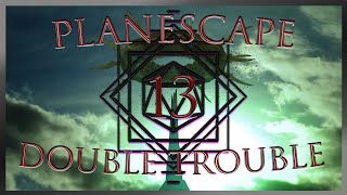 Planescape Session 13 Double Trouble [upl. by Loyce]