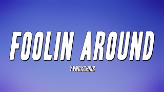 Yvngxchris  Foolin Around Lyrics [upl. by Armillia]