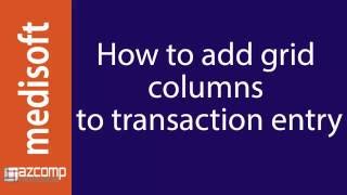 Medisoft How To Add Grid Columns To Transaction Entry [upl. by Micco964]