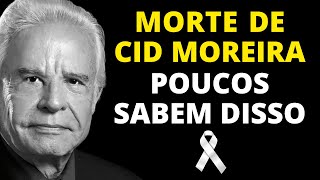 CID MOREIRA MORREU MAS ANTES ELE DEIXOU ALGO QUE POUCOS SABEM [upl. by Eed]