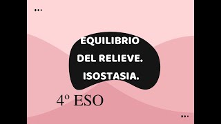 EQUILIBRIO DEL RELIEVE ISOSTASIA 4º ESO [upl. by Kass]