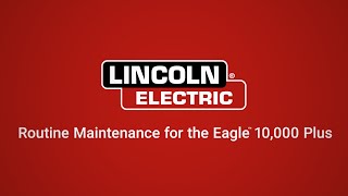 Routine Maintenance for your Lincoln Electric Eagle™ 10000 Plus K23434 [upl. by Nyra]