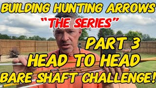 Head to Head Bare Shaft Test Building Hunting Arrows “The Series” Part 3 Brand Vs Brand [upl. by Shama186]