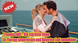 „Traumschiff“ Die nächste Folge ist Florian Silbereisen und Beatrice Egli gewidmet [upl. by Niattirb]