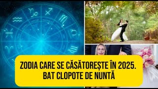 Zodia care se căsătorește în 2025 Bat clopote de nuntă [upl. by Adihahs]