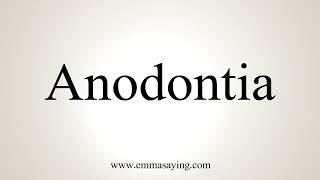 How To Pronounce Anodontia [upl. by Nerreg]