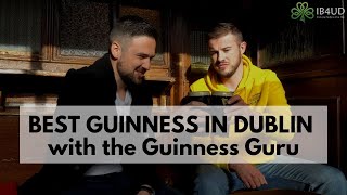 THE BEST GUINNESS IN DUBLIN with the Guinness Guru [upl. by Enilarac504]