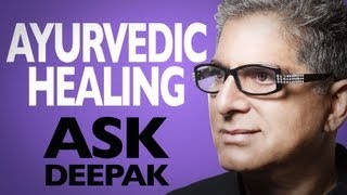 How Is Ayurveda a Science Of Healing Ask Deepak Chopra [upl. by Nerrag]