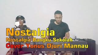 Notalgia Cover Yunus Djuri Mannau Nostalgia Bangku Sekolah [upl. by Barnaby329]