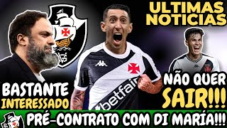 🚨URGENTE🚨 DI MARÍA COM PRÉCONTRATO NO VASCO  MARINAKIS BASTANTE INTERESSADO  GALDAMES VAI SAIR [upl. by Latsirk353]