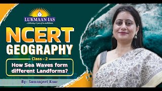 How sea waves form different landforms  NCERT  By Sumanjeet Kaur  Lukmaan IAS [upl. by Greer]